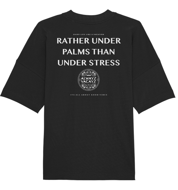RATHER UNDER PALMS (Back Print) - Organic Oversize Shirt UNISEX