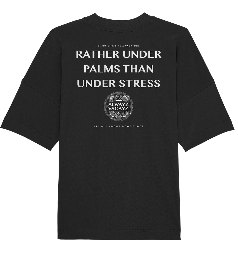 RATHER UNDER PALMS (Back Print) - Organic Oversize Shirt UNISEX